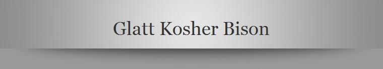 Glatt Kosher Bison